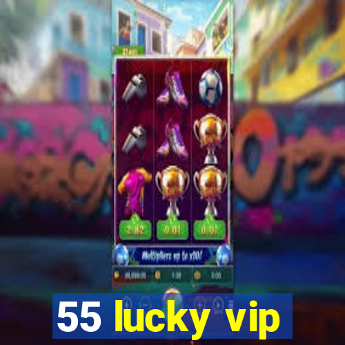 55 lucky vip